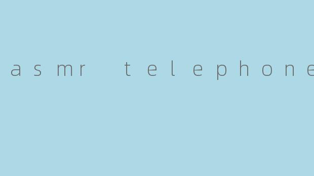 asmr telephone